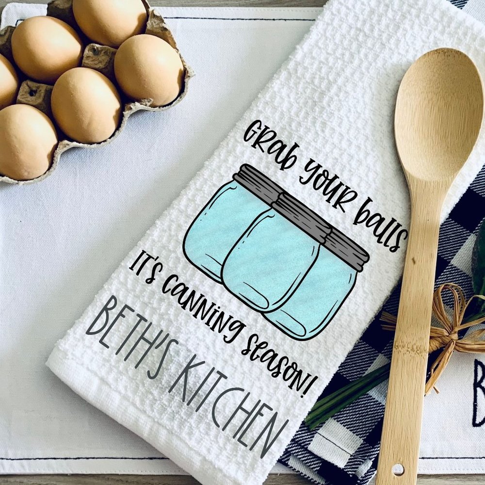 TEA TOWEL-GRAB YOUR BALLS ITS CANNING SEASON Kitchen Towel-Personalized-Ho…